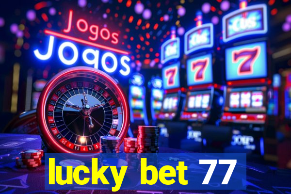 lucky bet 77